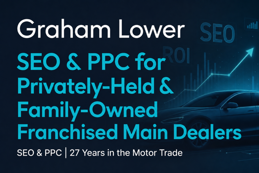 SEO and PPC marketing for privately-held and family-owned franchised main dealers, by Graham Lower, with a car, SEO graphics and growth chart.