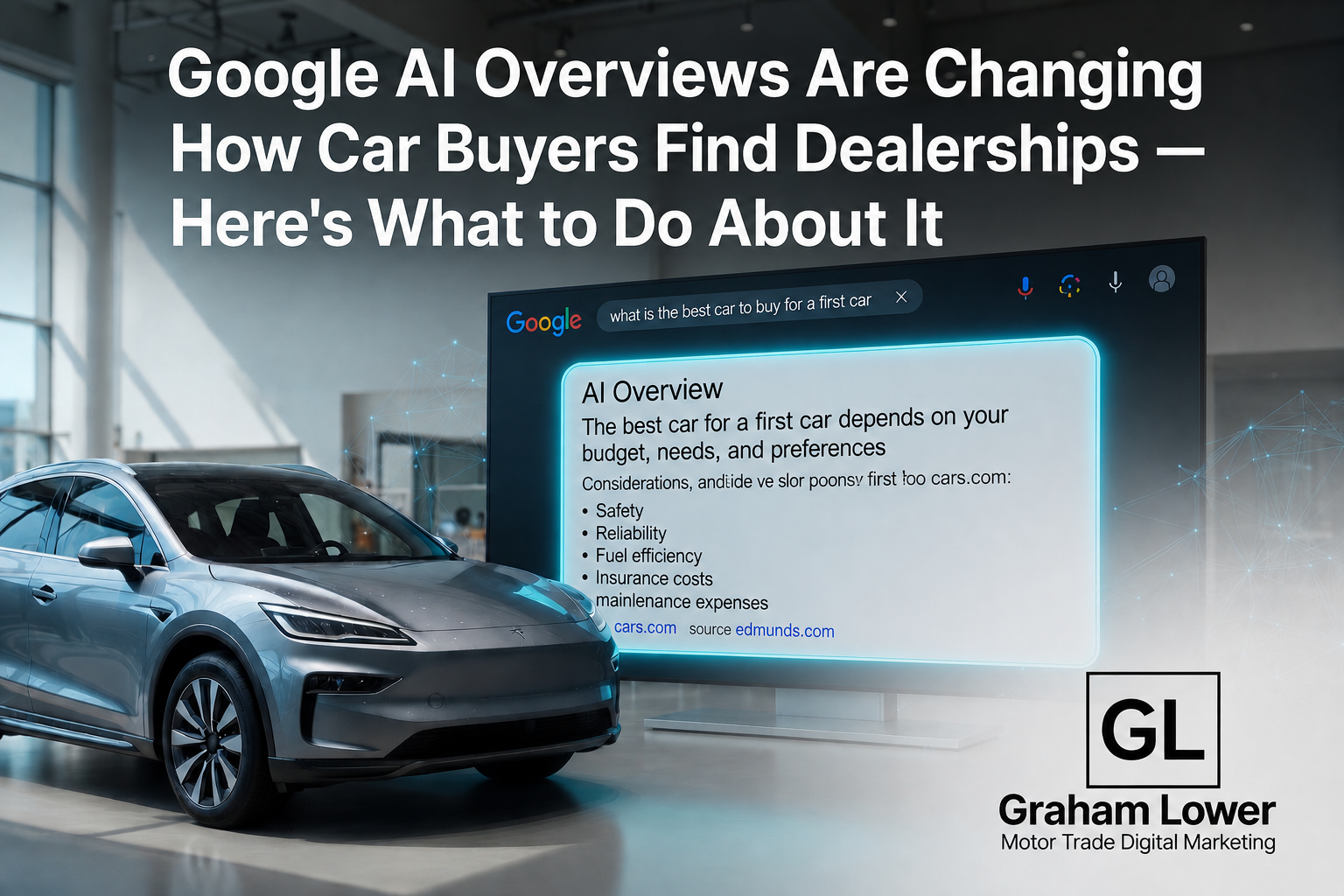 Google AI Overviews Are Changing How Car Buyers Find Dealerships — Here’s What to Do About It